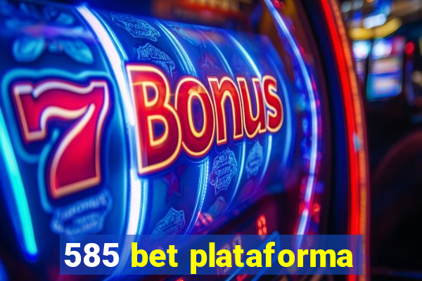 585 bet plataforma